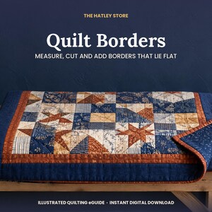May include: A digital e-guide titled The Hatley Store Quilt Borders: Measure, Cut and Add Borders That Lie Flat. The cover features a patchwork quilt with blue, tan, and rust-colored star and geometric patterns and a dark blue border.