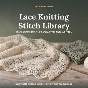 May include: A digital guide titled The Hatley Store Lace Knitting Stitch Library 20 Classic Stitches, Charted and Written. It features a cream-colored lace knit fabric, a folded sage green lace swatch, a ball of yarn, and two knitting needles.