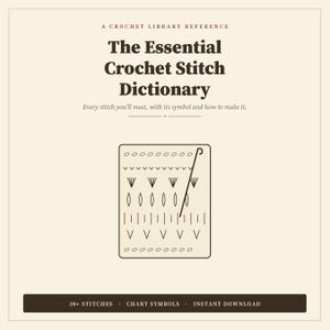 May include: A cream-colored book cover with the title "The Essential Crochet Stitch Dictionary." The cover includes a diagram of crochet stitches and the text "Every stitch you'll meet, with its symbol and how to make it."