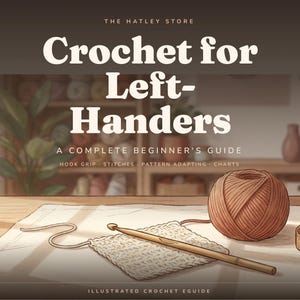May include: An illustrated crochet e-guide titled Crochet for Left-Handers: A Complete Beginner's Guide. The cover features a brown ball of yarn, a wooden crochet hook resting on a square of crocheted fabric, and a coiled measuring tape.