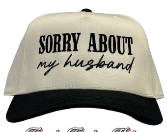 Sorry About my Husband, Cream/Black Trucker Hat, Embroidered Hat, Trendy Trucker Hat