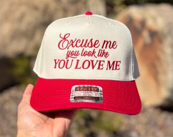 You Look Like You Love me Embroidered Hat