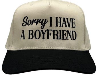 Sorry I Have A Boyfriend Trucker Hat: Embroidered Baseball Cap