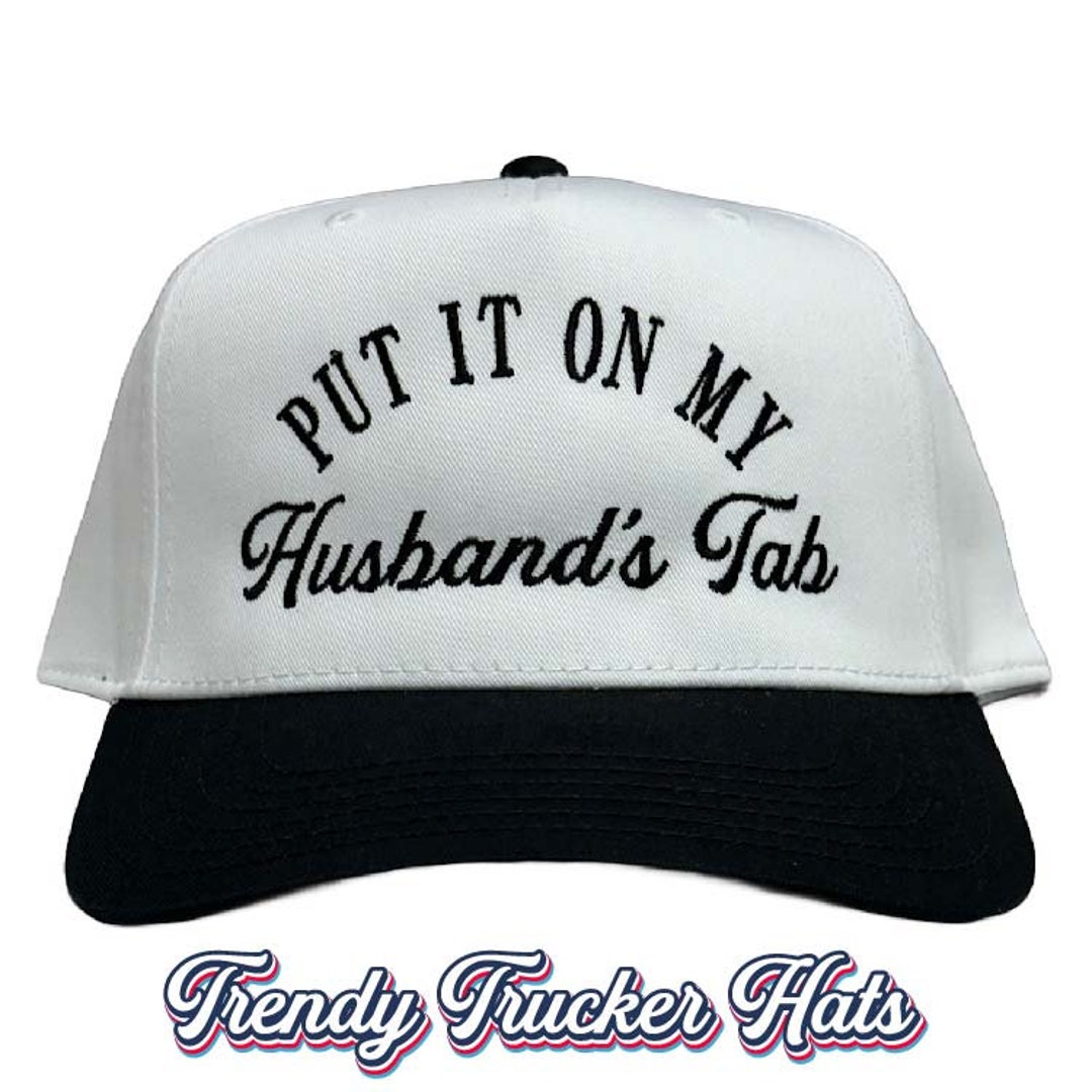 Put It on My Husbands Tab White & Black, Trucker Hat, Embroidered Hat ...
