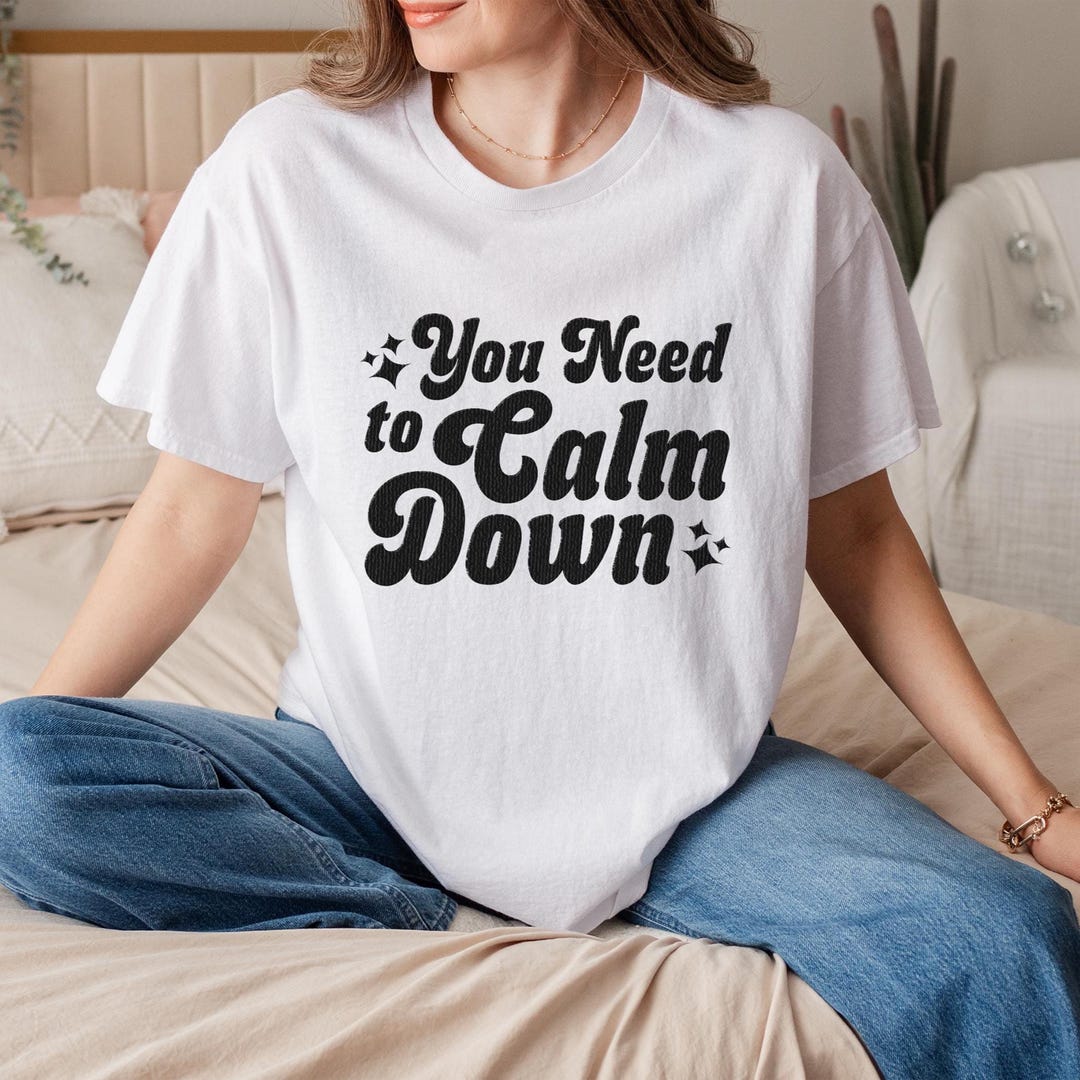 You Need to Calm Down Quote Shirt Funny Sarcastic Saying T-shirt Gift ...