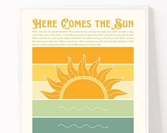 May include: A retro-style poster with the lyrics to the song "Here Comes the Sun" by The Beatles. The poster features a yellow sun with orange rays over a blue, green, and yellow striped background.