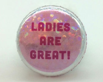 Ladies Are Great! – 1" Pin-Back Button