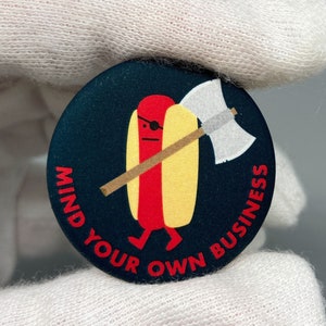 Diabolical Hot Dog &quot;Mind Your Own Business&quot; - 1.25&quot; Pin-Back Button