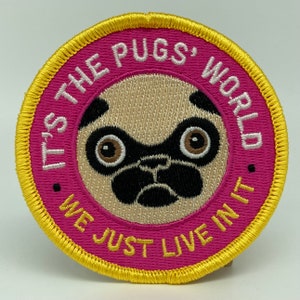 Its The Pugs World. We Just Live In It. Embroidered Patch image 2