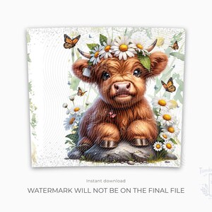 May include: A digital illustration of a Highland cow calf with brown fur, wearing a daisy flower crown, and surrounded by daisies and butterflies. The text at the bottom reads "WATERMARK WILL NOT BE ON THE FINAL FILE".