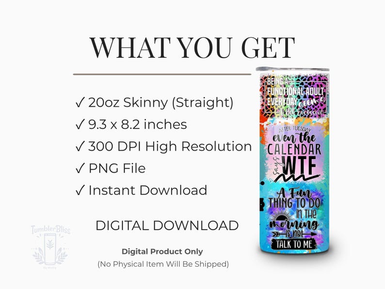 May include: A 20oz skinny tumbler with a colorful design. The tumbler features text that reads "Being a functional adult everyday even after Tuesday the calendar says WTF. A fun thing to do in the morning is not talk to me."