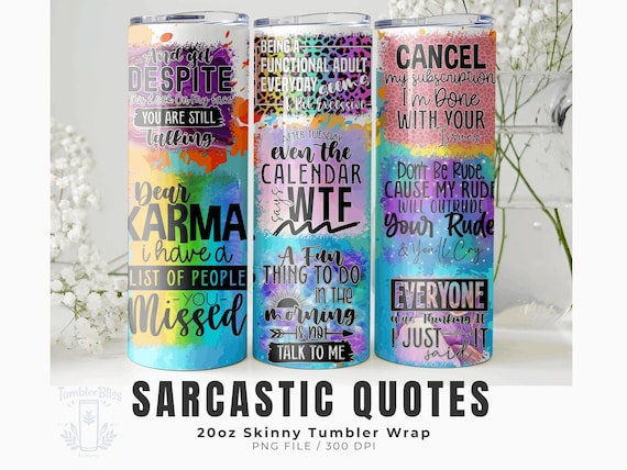 Sarcastic Tumbler Wrap PNG | Funny Snarky Quotes, Colorful Design (20oz Skinny Sublimation)