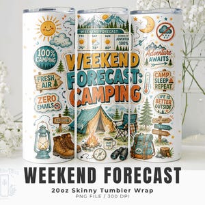 May include: A 20oz skinny tumbler featuring a camping-themed design with a weekend weather forecast, a tent, a campfire, hiking boots, a lantern, a backpack, and various outdoor icons. The text reads Weekend Forecast: Camping, 100% Camping, Fresh Air, Zero Emails, Adventure Awaits, Camp Sleep Repeat, Life is Better Outside, Camp Happy, Trails, and Good Times.