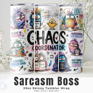 May include: Three white 20oz skinny tumblers with colorful cartoon bird designs and the words "Chaos Coordinator" and "Sarcasm Boss". The tumblers feature various phrases and graphics, including "Fluent in Sarcasm" and "Mood Swings Sponsored by Coffee."