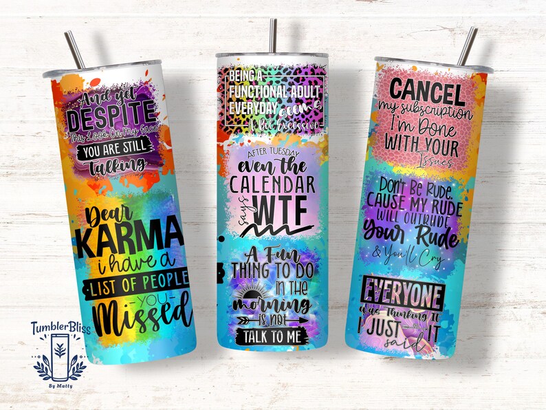May include: Three stainless steel tumblers with colorful watercolor designs and humorous text. One reads "Dear Karma, I have a list of people you missed." Another says "Being a functional adult everyday is a skill I possess." The third says "Cancel my subscription, I'm done with your issues."
