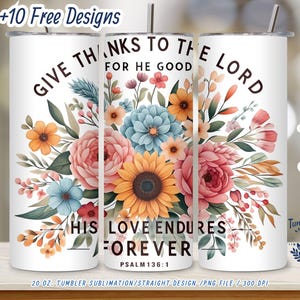 Give Thanks to the Lord Floral Christian 20oz Skinny Tumbler Wrap PNG | Psalm 136:1 Bible Verse Digital Download | Faith Gift