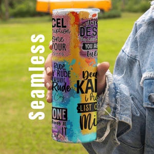 May include: A colorful tumbler with a seamless design, featuring text in various fonts and colors. The tumbler has a mix of orange, blue, and purple hues. The text includes phrases like "Rude", "Dead", and "One".