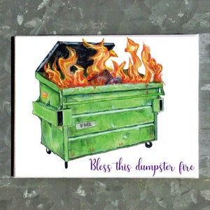 Bless this dumpster fire magnet