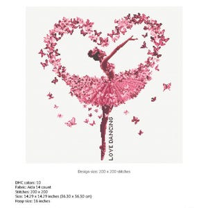 May include: Cross stitch pattern featuring a ballerina dancing in a pink tutu surrounded by pink butterflies forming a heart shape. The text "LOVE DANCING" is written vertically on the right side of the image. The pattern is 200 x 200 stitches.