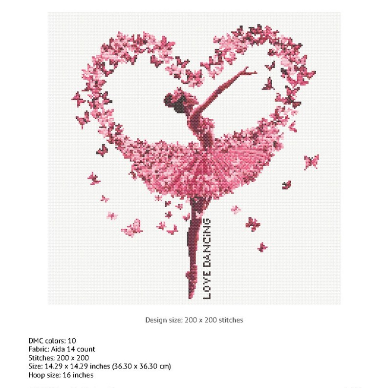 May include: Cross stitch pattern featuring a ballerina dancing in a pink tutu surrounded by pink butterflies forming a heart shape. The text "LOVE DANCING" is written vertically on the right side of the image. The pattern is 200 x 200 stitches.