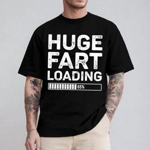 Huge Fart Loading T-Shirts Funny T Shirts for Adults Gift For Him Tshirts Unisex T-Shirt Funny Humor Shirts Father&#39;s Day Funny T Shirt Gifts
