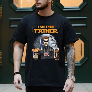 I Am Their Father Custom Shirt For Dad - Father&#39;s Day Gift, Father Shirt, Fathers Day Shirt, Gift For Dad, Custom Dad And Kids Name Shirt