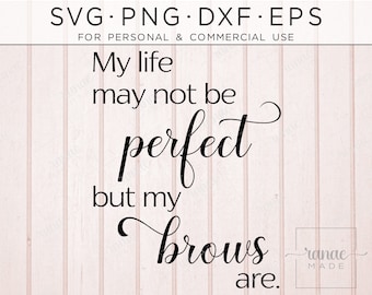 Perfect Eyebrows Svg, Brows Svg, Eyebrows, Makeup, Lashes, PMU Svg, Hello Gorgeous, Girly Svg, Female Svg, Woman, Makeup Bag, Salon Svg, Png