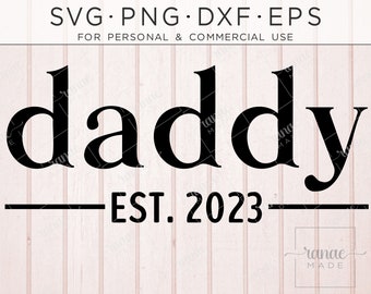 Daddy Svg, New Dad 2023, Pregnancy Svg, Dad Life, Announcement, Expecting, New Dad Shirt, Parent 2023, Dad Shirt Svg, Dad Png, Daddy To Be
