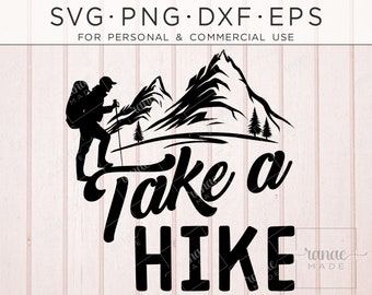 Take a Hike SVG, Hiking Svg, Hiker, Masculine, Mens, Camping, Car Decal, Png, Mountain Svg, Camper, Outdoors, Outdoorsman, Hiking Mountains