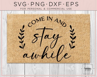 Come In And Stay Awhile Svg, Doormat Stencil, Welcome, Home Decor, Front Porch, Round Sign, Farmhouse Sign, Stay Awhile Svg, Round Door Sign