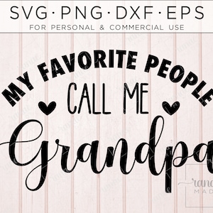 Grandpa Svg, Grandpa Svg Files, My Favorite People Call Me Grandpa, Father&#39;s Day Gift, Grandpa Shirt Svg, Grandpa Mug Svg, Papa