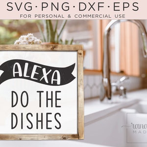 Alexa Do The Dishes SVG, Funny Kitchen SVG. Instant Download, Humorous Kitchen Quote, SVG Cutting File for Cricut, Funny Kitchen Mom Sign