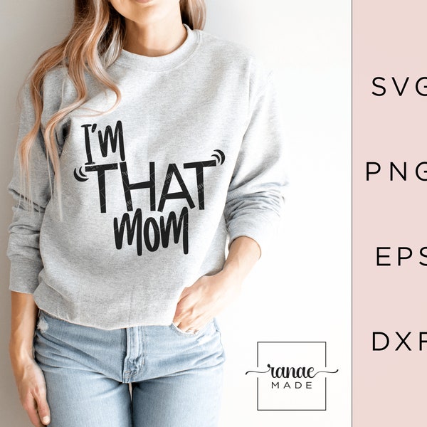 Funny Mom SVG, Momlife Shirt Svg, I'm That Mom SVG, Cricut, Funny Mom Life, Mug Svg, Mama Svg, Funny Momlife, Humorous Svg, Mothers Day Gift
