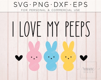 Easter Shirt Svg, Easter Basket Svg, I Love My Peeps Svg, Easter Bunny Svg, Cute Svg, Spring Svg, Kids Easter Shirt Svg, Easter Tshirt Svg