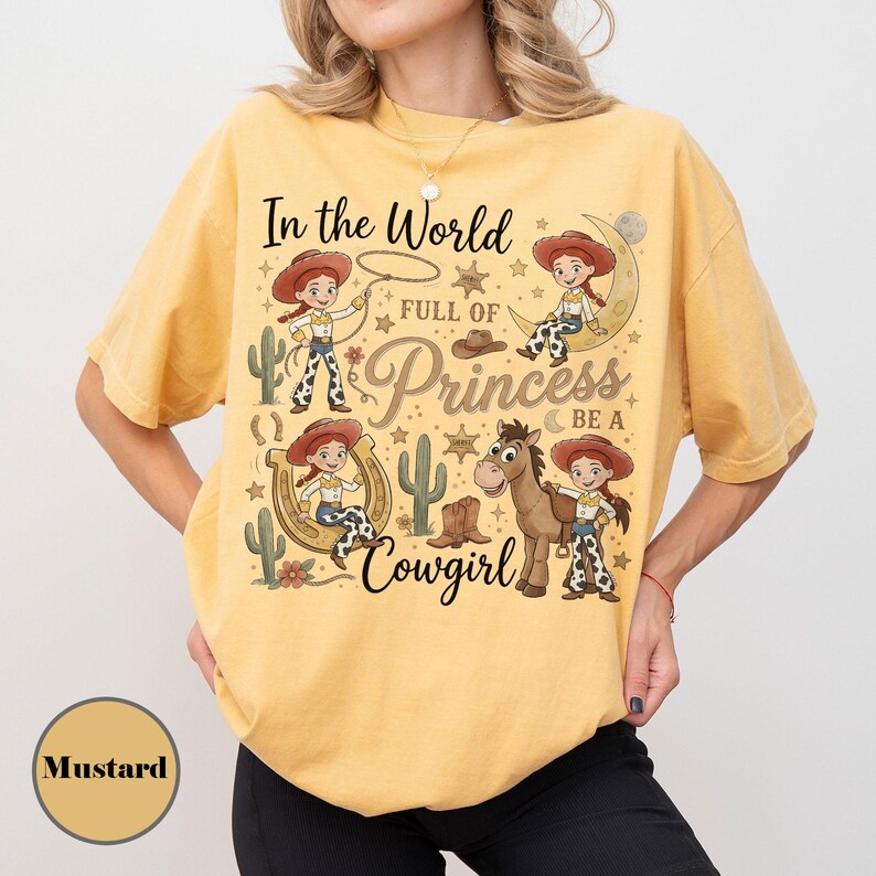 Toy Story Jessie And Bullseye Shirt, In a World Full of Princesses Be a Cowgirl Tee, Pixar Movie Fan Gift, Disney Western Cowgirl Outfits Mustard (Comfort)