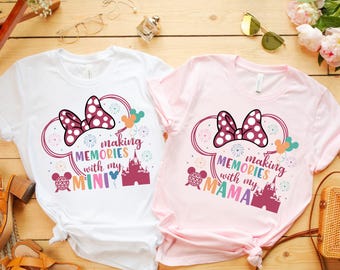 Making Memories With My Mama And Mini Shirt, Disney Mom And Daughter Matching Shirt, Minnie Mommy And Me Outfit, Magical Kingdom Mother Gift