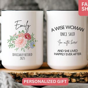 A Wise Woman Once Said Coffee Mug, Personalized Retirement Mug, Retirement Gift For Woman, Officially Retired Cup For Her, Thanksgiving Gift