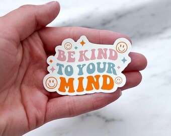 Be Kind to Your Mind Sticker | Mental Health Stickers | Waterproof Stickers | Matte Sticker