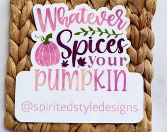 May include: A white die-cut sticker featuring a pink watercolor pumpkin and the text "Whatever Spices your pumpkin" in purple and pink script. A green vine and small leaves are included. The text "@spiritedstyledesigns" appears at the bottom.
