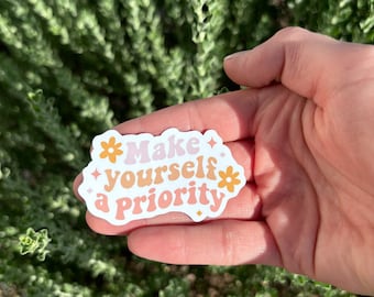 Make Yourself a Priority Sticker | Mental Health Stickers | Self Care Stickers | Waterproof Stickers | Matte Sticker