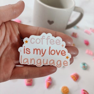 Coffee is My Love Language Sticker | Coffee Lover Sticker | Coffee Sticker | Waterproof Stickers | Matte Sticker