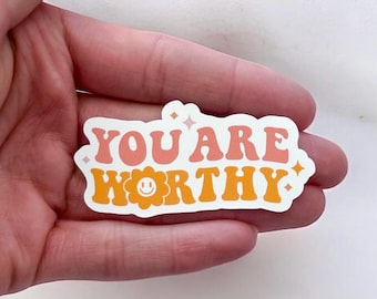 Vous êtes digne autocollant | Stickers santé mentale | Sticker affirmation positive | Stickers imperméables | Sticker mat