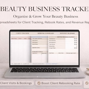 May include: A laptop screen displays a spreadsheet labelled "BEAUTY BUSINESS TRACKER" with tables for client tracking, rebooking rates, and revenue reports. The image includes the text: "Organize & Grow Your Beauty Business." There is a pen, a vase of dried flowers, and a book.
