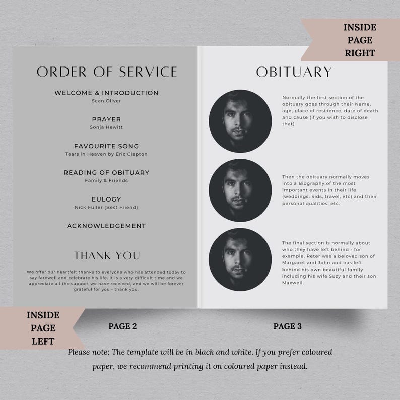 Puede incluir: Una plantilla en blanco y negro para un orden de servicio y un obituario. La plantilla incluye secciones para la bienvenida y la introducci&oacute;n, la oraci&oacute;n, la canci&oacute;n favorita, la lectura del obituario, el elogio, el reconocimiento y el agradecimiento. La plantilla tambi&eacute;n incluye una secci&oacute;n para un obituario con tres secciones: la primera secci&oacute;n trata sobre el nombre, la edad, el lugar de residencia, la fecha de fallecimiento y la causa de la muerte del fallecido. La segunda secci&oacute;n es una biograf&iacute;a de la vida del fallecido, incluyendo eventos importantes como bodas, hijos, viajes y cualidades personales. La tercera secci&oacute;n trata sobre a qui&eacute;n ha dejado atr&aacute;s el fallecido. La plantilla est&aacute; en blanco y negro, pero el usuario puede imprimirla en papel de color.