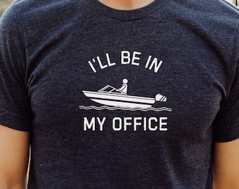 Boat Shirt Boating gifts Boat captain funny Boat gifts Funny dad gift Boat owner gift Boat lover shirt I'll be in my office boating humor
