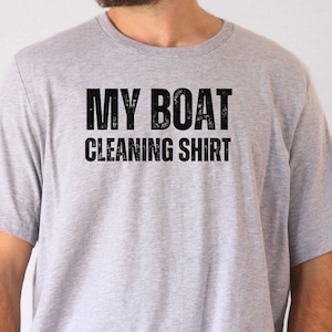 Funny Boat Shirt Sailor Gift Boat Cleaning Shirt Dad Birthday Gift Boat Owner Shirt Boater Gift Boat Humor Funny Boating Gift Sailing Shirt