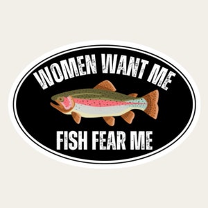 Funny Fishing Sticker Fish Fear Me Women Want Me Fisherman Gift Boat Sticker Fishing Decal Fish Lover Gift Fishing Dad Sticker boat sticker