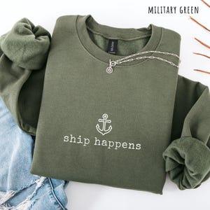 Sailing Sweatshirt Ship Happens Anchor Sweatshirts Nautical clothing Sailboat Gifts Sailor Sweater for her Boating tshirt Boat Lover Gift