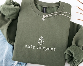 Sailing Sweatshirt Ship Happens Anchor Sweatshirts Nautical clothing Sailboat Gifts Sailor Sweater for her Boating tshirt Boat Lover Gift