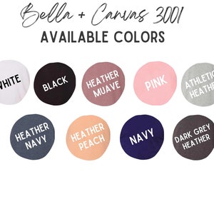 May include: A chart showing the available colors for Bella + Canvas 3001 t-shirts. The colors include white, black, heather mauve, heather navy, heather peach, navy, dark grey heather, pink, and athletic heather.